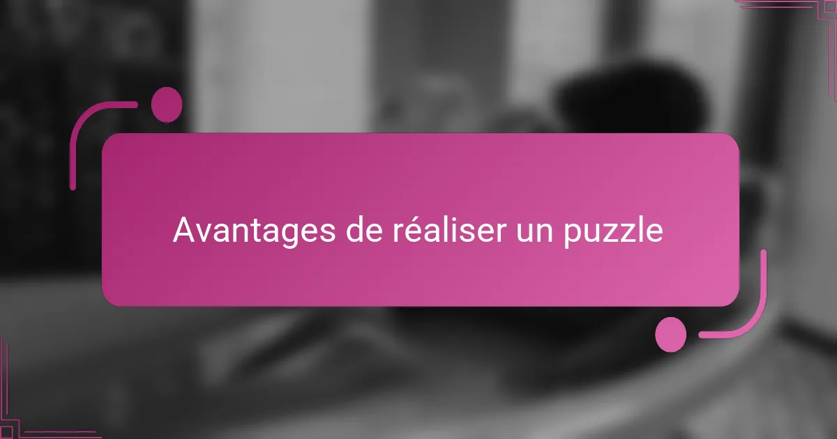 Avantages de réaliser un puzzle