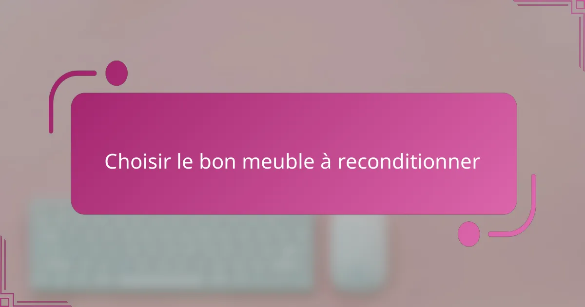 Choisir le bon meuble à reconditionner