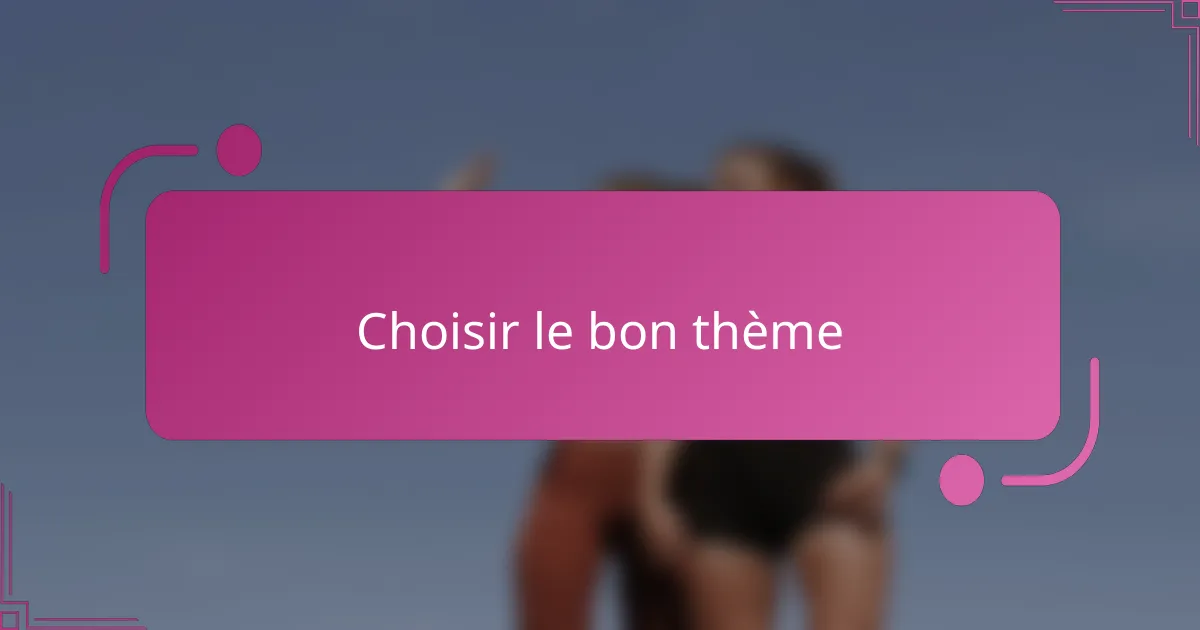 Choisir le bon thème