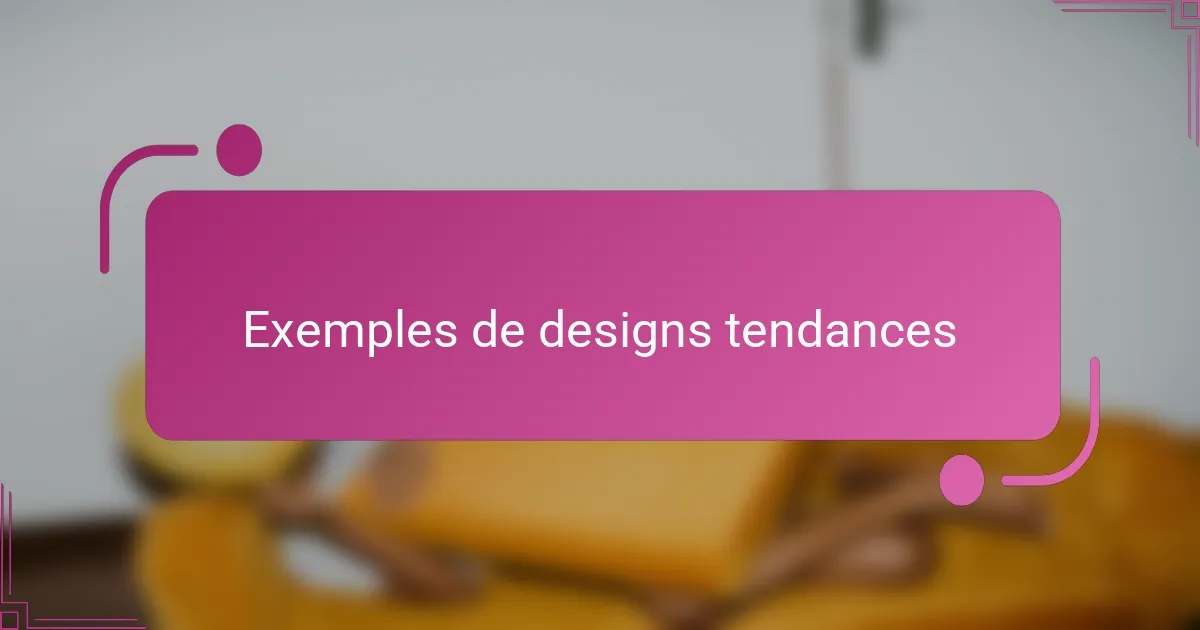 Exemples de designs tendances