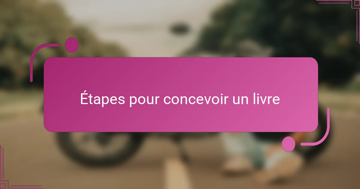 Étapes pour concevoir un livre