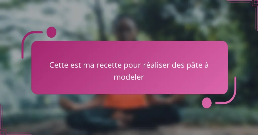 Cette est ma recette pour réaliser des pâte à modeler