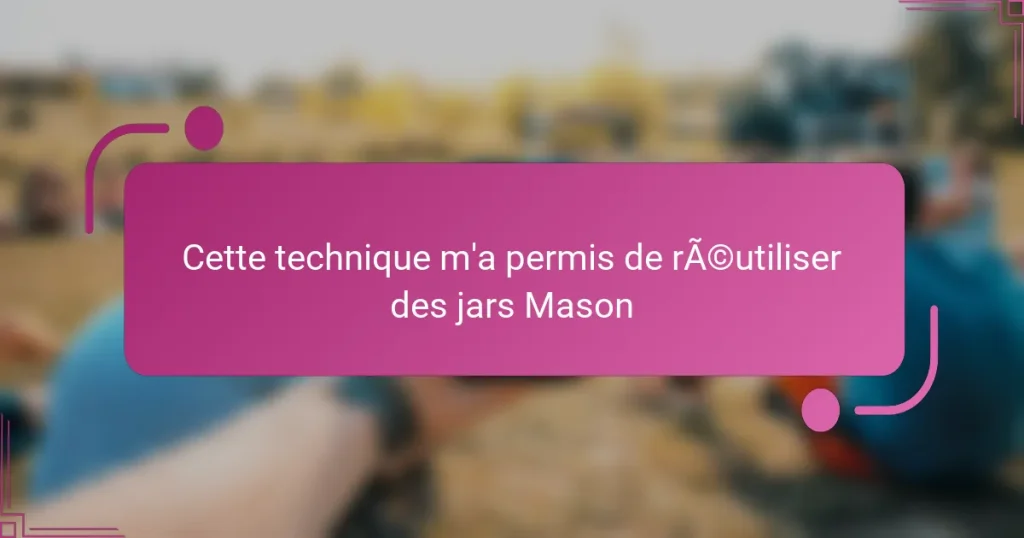 Cette technique m’a permis de réutiliser des jars Mason