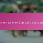 Comment j’ai monté un cadre photo créatif
