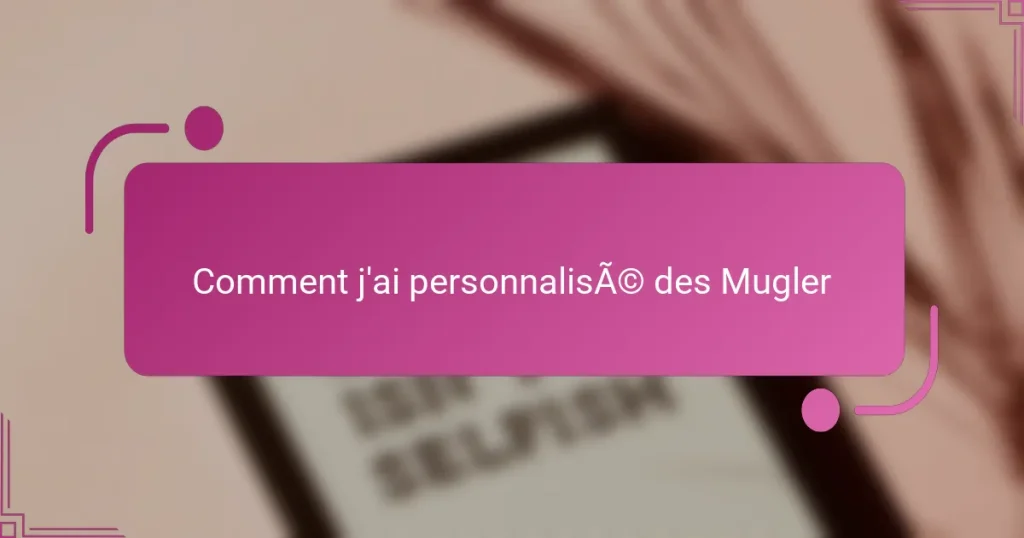 Comment j’ai personnalisé des Mugler