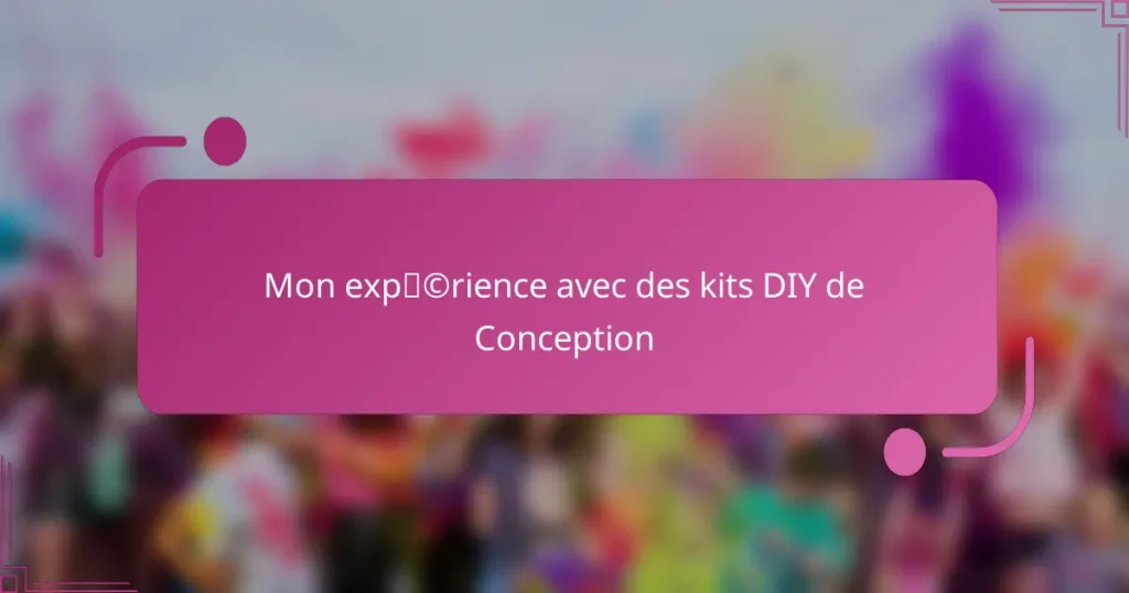 Mon expérience avec des kits DIY de Conception