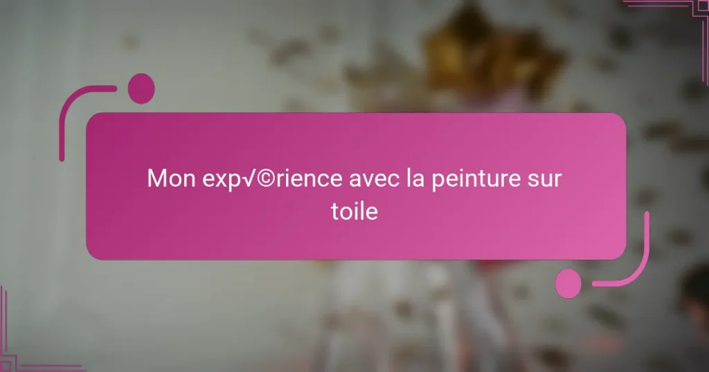 Mon expérience avec la peinture sur toile