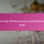 Mon expérience avec la peinture sur toile