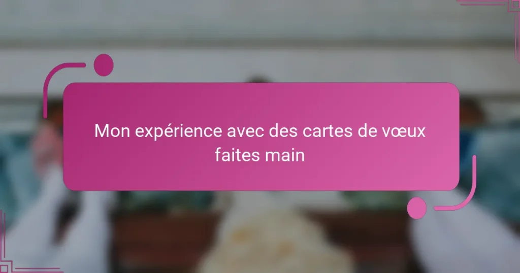 Mon expérience avec des cartes de vœux faites main