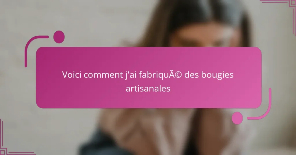 Voici comment j’ai fabriqué des bougies artisanales