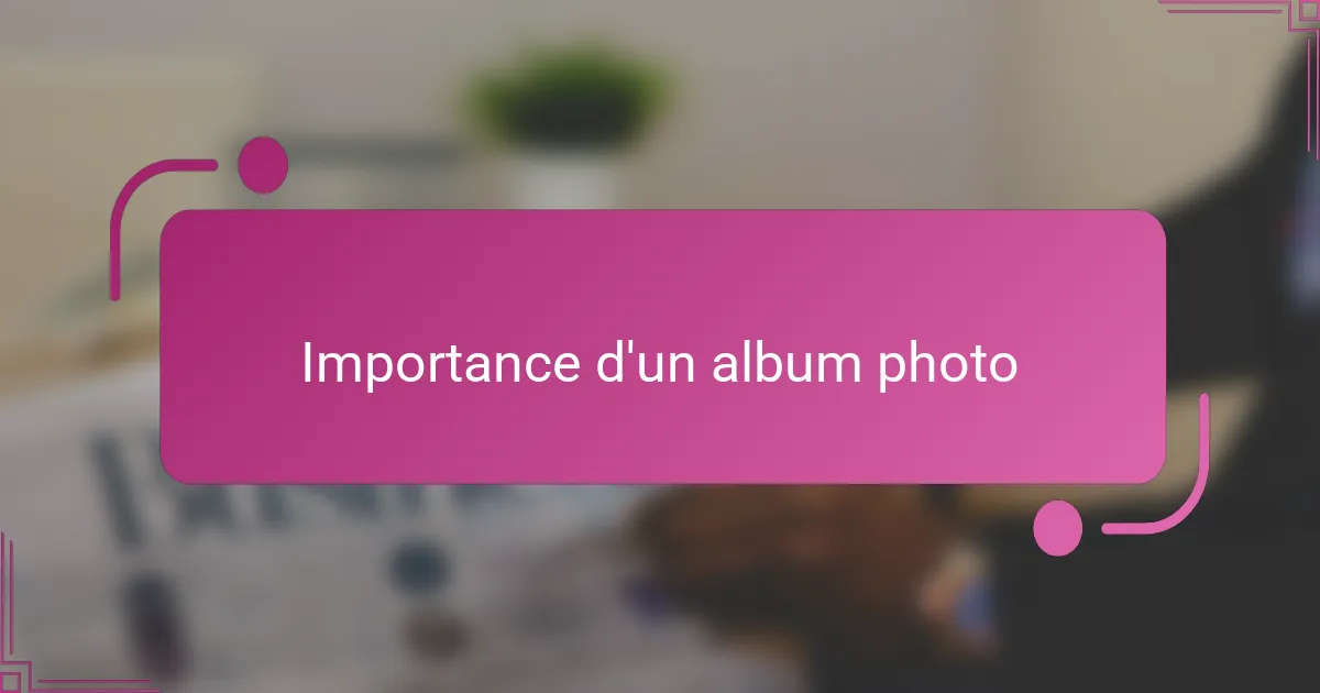 Importance d'un album photo