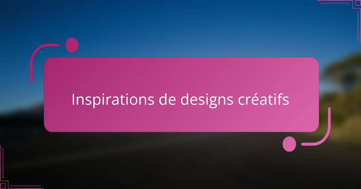 Inspirations de designs créatifs