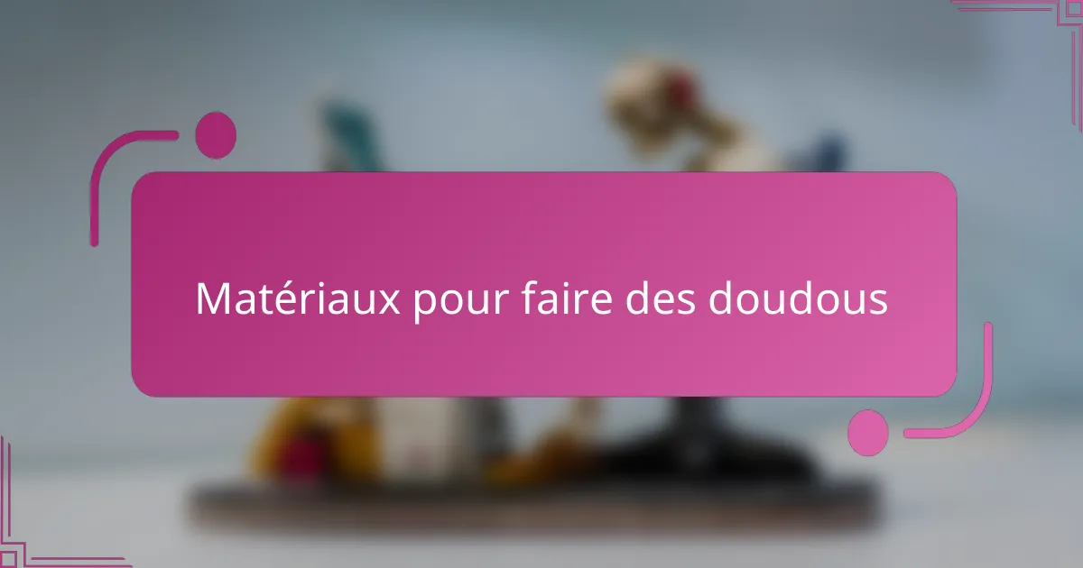 Matériaux pour faire des doudous