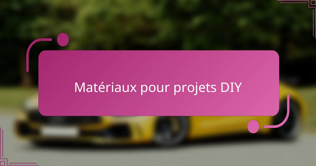 Matériaux pour projets DIY