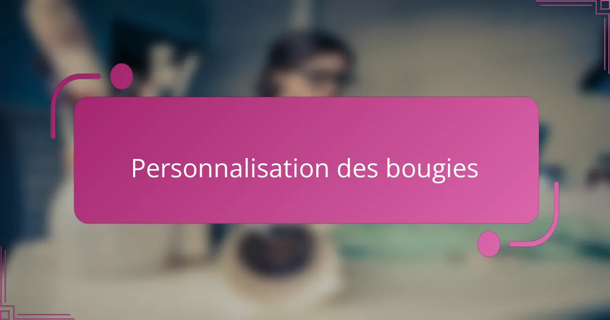 Personnalisation des bougies