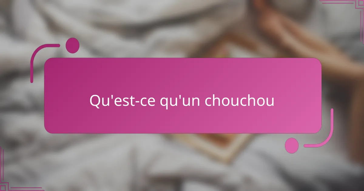 Qu'est-ce qu'un chouchou