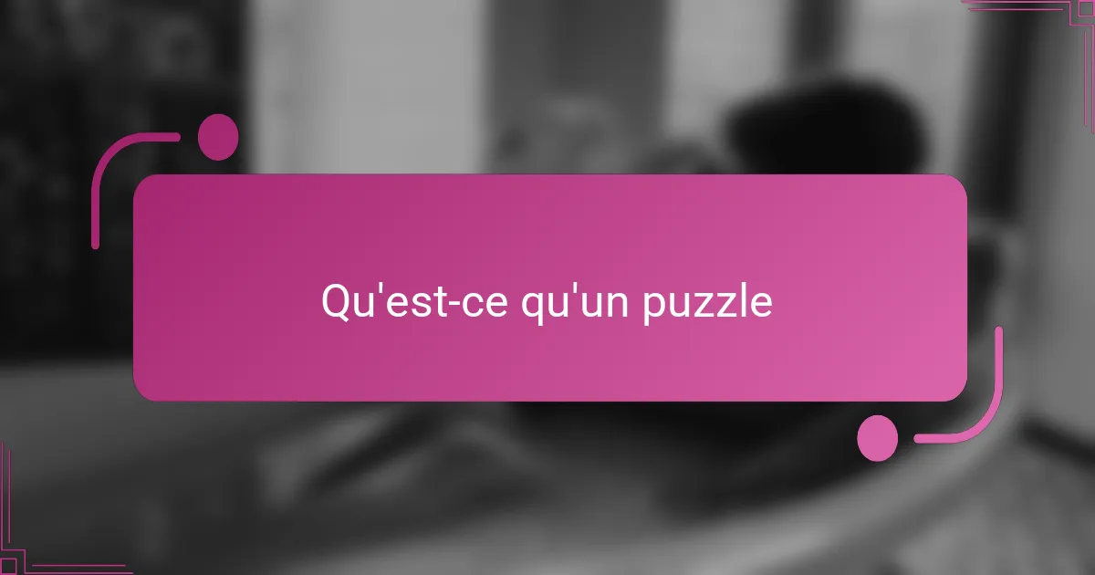 Qu'est-ce qu'un puzzle