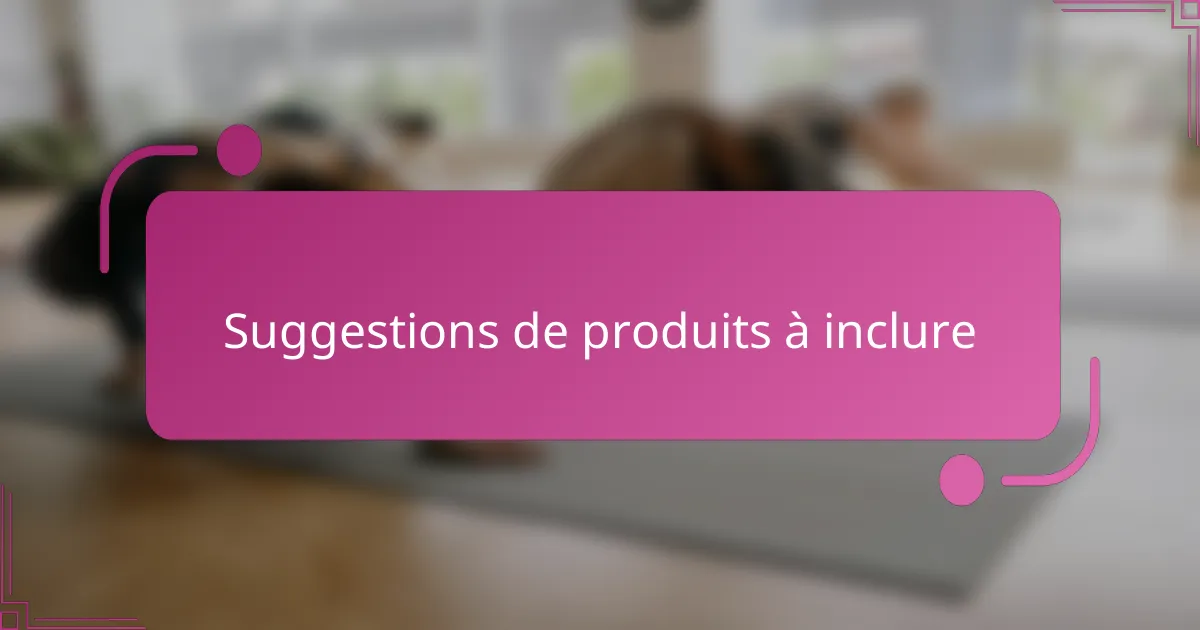 Suggestions de produits à inclure