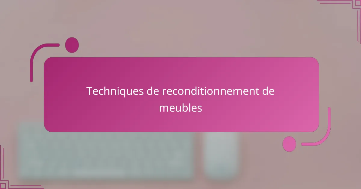 Techniques de reconditionnement de meubles