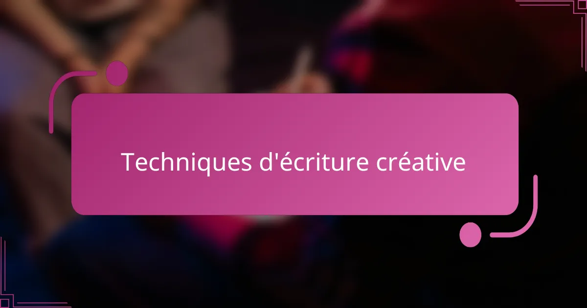 Techniques d'écriture créative