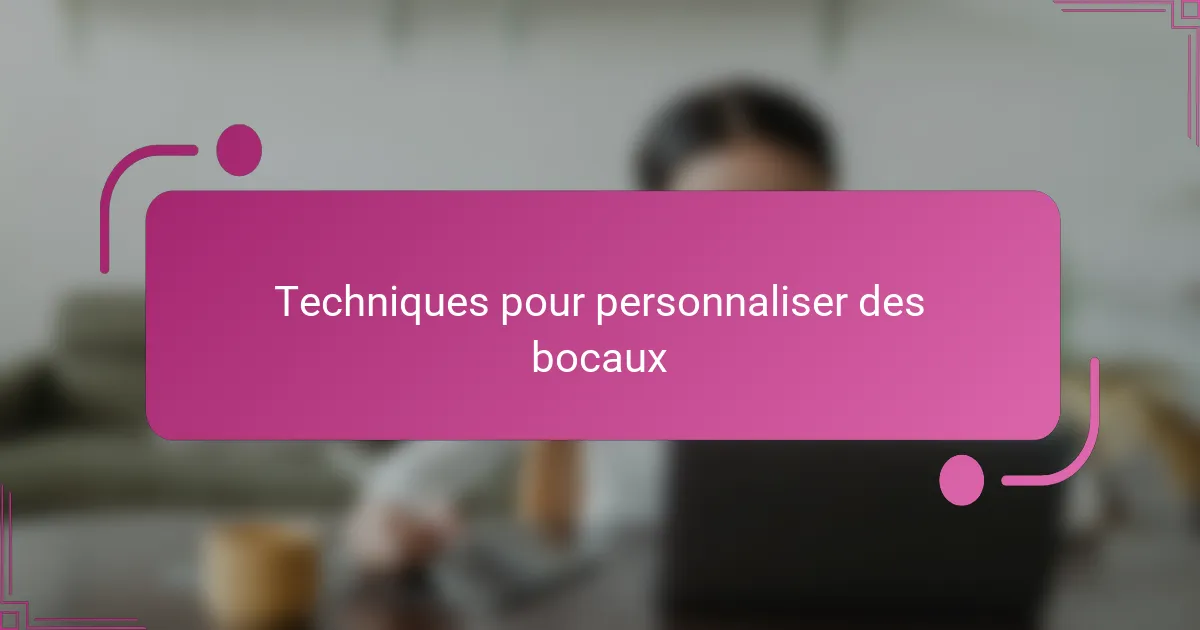 Techniques pour personnaliser des bocaux