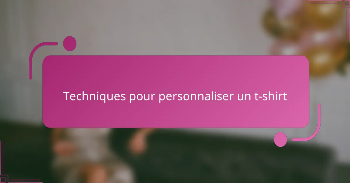 Techniques pour personnaliser un t-shirt